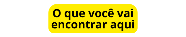 O que você vai encontrar aqui